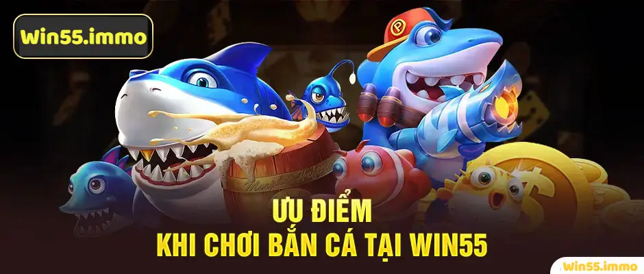 Những tựa game bắn cá đình đám nhất tại Win55