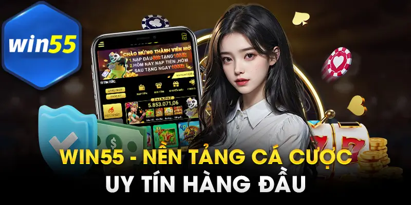 Giới thiệu nhà cái cá cược uy tín Win55