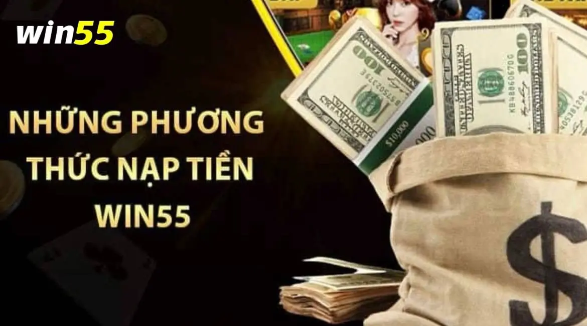 Hướng dẫn chi tiết các cách nạp tiền tại Win55