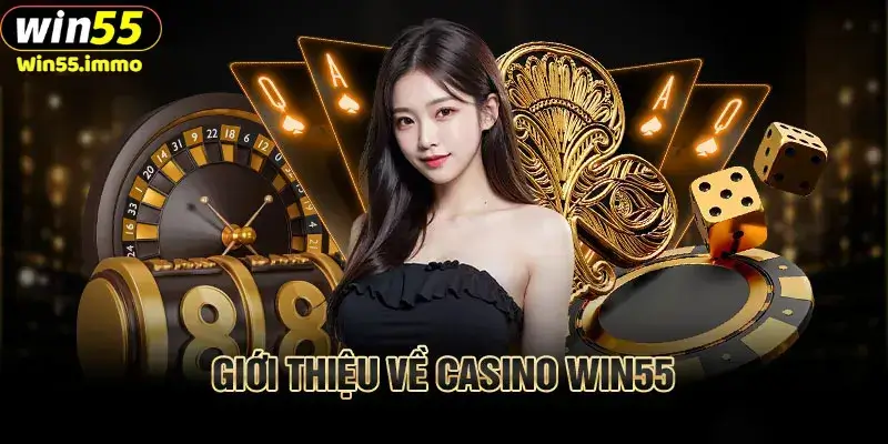 Những tựa game casino được chơi nhiều nhất tại Win55